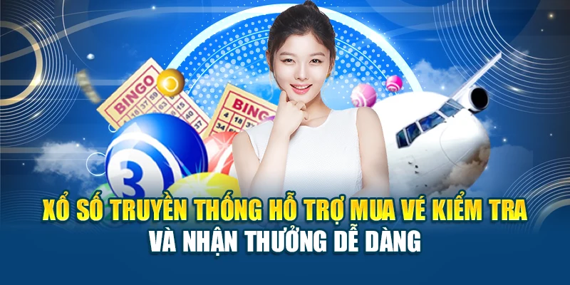 Xổ số truyền thống hỗ trợ mua vé kiểm tra và nhận thưởng dễ dàng